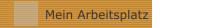 Mein Arbeitsplatz